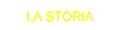 LA STORIA